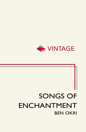 [The Famished Road Trilogy 02] • Songs of Enchantment